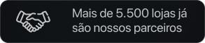 Mais de 5.500 lojas já são nossos parceiros